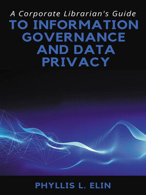 cover image of A Corporate Librarian's Guide to Information Governance and Data Privacy